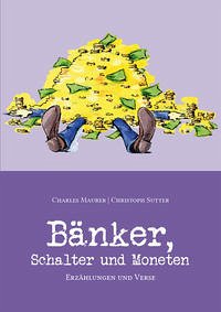 Bänker, Schalter und Moneten - Maurer, Charles; Sutter, Christoph