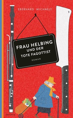 Frau Helbing und der tote Fagottist / Frau Helbing Bd.1 - Michaely, Eberhard