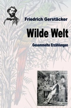 Wilde Welt - Gerstäcker, Friedrich