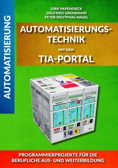 Automatisierungstechnik mit dem TIA-Portal - Grohmann, Siegfried;Westphal-Nagel, Peter;Papendieck, Dirk