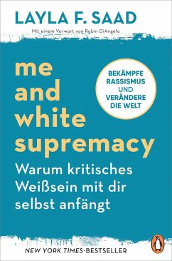 Me and White Supremacy - Warum kritisches Weißsein mit dir selbst anfängt - Saad, Layla F.