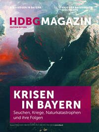HDBG Magazin N°6 - Krisen in Bayern. Seuchen, Kriege, Naturkatastrophen und ihre Folgen.