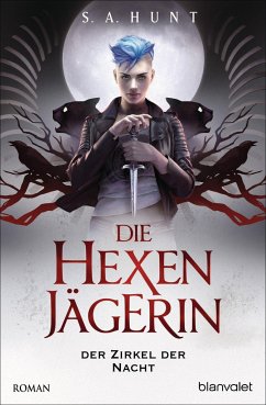 Der Zirkel der Nacht / Die Hexenjägerin Bd.1 - Hunt, S. A.