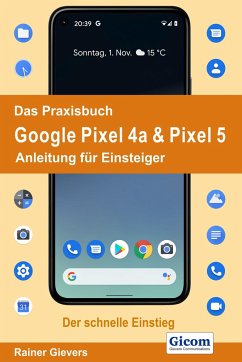 Das Praxisbuch Google Pixel 4a & Pixel 5 - Anleitung für Einsteiger - Gievers, Rainer