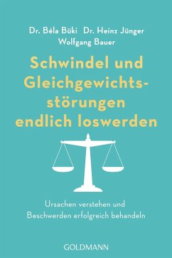 Schwindel und Gleichgewichtsstörungen endlich loswerden - Büki, Bela;Jünger, Heinz;Bauer, Wolfgang