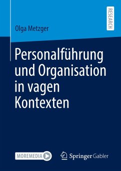 Personalführung und Organisation in vagen Kontexten - Metzger, Olga