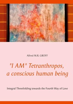 &quote;I AM&quote; Tetranthropos, a conscious human being