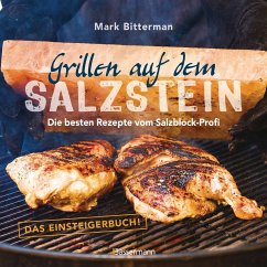 Grillen auf dem Salzstein - Das Einsteigerbuch! Die besten Rezepte vom Salzblock-Profi - Bitterman, Mark