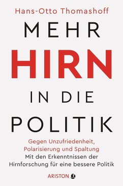 Mehr Hirn in die Politik - Thomashoff, Hans-Otto