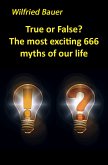 True or False? The most, exciting 666 myths of our life (eBook, ePUB)