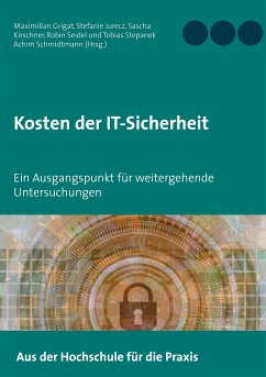 Kosten der IT-Sicherheit (eBook, ePUB) - Grigat, Maximilian; Jurecz, Stefanie; Kirschner, Sascha; Seidel, Robin; Stepanek, Tobias