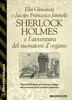 Sherlock Holmes e l'avventura del suonatore d'organo (eBook, ePUB) - Francesco Jannelli, Jacopo; Giovanaz, Elìa