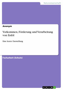 Vorkommen, Förderung und Verarbeitung von Erdöl (eBook, PDF)