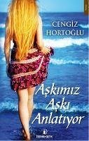 Askimiz Aski Anlatiyor - Hortoglu, Cengiz