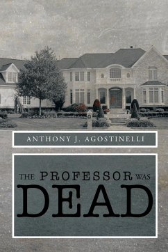 The Professor Was Dead - Agostinelli, Anthony J.