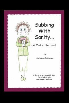 Subbing with Sanity... ...a Work of the Heart - Christensen, Shelley A.