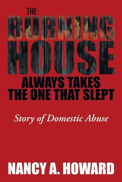 The Burning House Always Takes the One That Slept - Howard, Nancy a.
