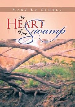The Heart of the Swamp - Scholl, Mary Lu