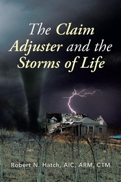 The Claim Adjuster and the Storms of Life - Hatch, Robert N. Aic Arm Ctm