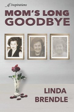 Mom's Long Goodbye - Brendle, Linda