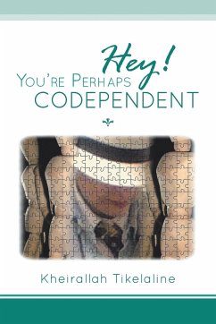 Hey! You're Perhaps Codependent... - Tikelaline, Kheirallah