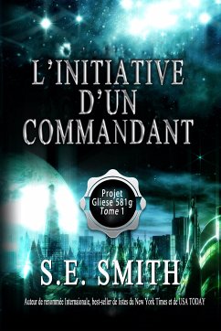 L'initiative d'un commandant (Projet Gliese 581g, #1) (eBook, ePUB) - Smith, S. E.