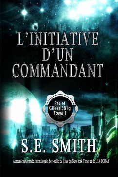 L'initiative d'un commandant (Projet Gliese 581g, #1) (eBook, ePUB) - Smith, S. E.