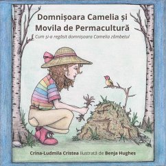 Domni¿oara Camelia ¿i Movila de Permacultura (Cum ¿i-a regasit domni¿oara Camelia zâmbetul) (eBook, ePUB) - Cristea, Crina-Ludmila; Hughes, Benja