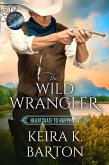 The Wild Wrangler (Heartsgate to Happiness, #1) (eBook, ePUB)
