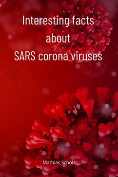 Interesting facts about SARS corona viruses (eBook, ePUB) - Scholz, Mathias