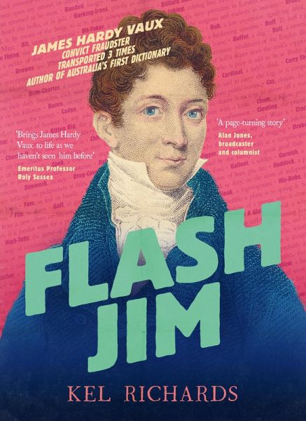 Flash Jim: The astonishing story of the convict fraudster who wrote Australia's first dictionary (eBook, ePUB)
