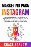 Marketing para Instagram: Los secretos para usar esta plataforma de redes sociales en su marca personal, para el crecimiento de su negocio y conectar con influenciadores que harán crecer su marca (eBook, ePUB)