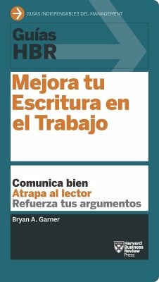 Guía HBR: Mejora tu escritura en el trabajo (eBook, PDF) - Garner, Bryan A.; Harvard Business Review