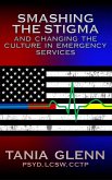 Smashing the Stigma and Changing the Culture in Emergency Services (eBook, ePUB)