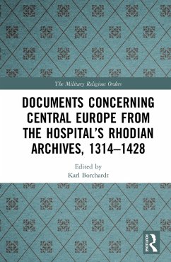 Documents Concerning Central Europe from the Hospital's Rhodian Archives, 1314-1428 (eBook, PDF) Documents Concerning Central Europe from the Hospital's Rhodian Archives, 1314-1428 (eBook, PDF)
