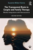 The Transparent Brain in Couple and Family Therapy (eBook, PDF) The Transparent Brain in Couple and Family Therapy (eBook, PDF)