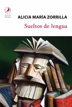 Sueltos de lengua (eBook, ePUB) - Zorrilla, Alicia María