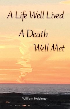 A Life Well Lived, A Death Well Met - Holsinger, William