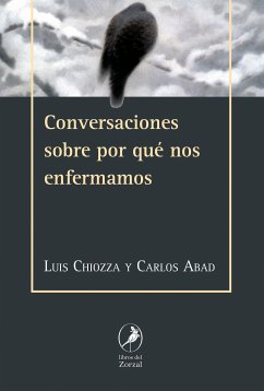 Conversaciones sobre por qué nos enfermamos (eBook, ePUB) - Chiozza, Luis; Abad, Carlos