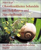 Ohrenkrankheiten behandeln mit Heilpflanzen und Naturheilkunde (eBook, ePUB)