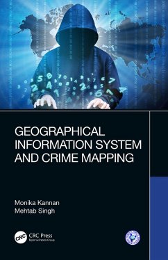 Geographical Information System and Crime Mapping (eBook, ePUB) - Kannan, Monika; Singh, Mehtab