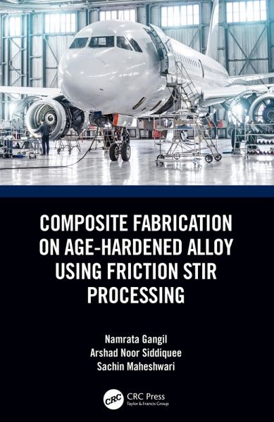 Composite Fabrication on Age-Hardened Alloy using Friction Stir Processing (eBook, PDF) Composite Fabrication on Age-Hardened Alloy using Friction Stir Processing (eBook, PDF)
