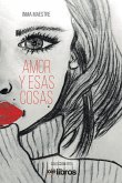 Amor y esas cosas (eBook, ePUB)