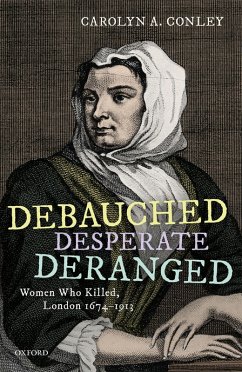 Debauched, Desperate, Deranged (eBook, PDF) - Conley, Carolyn A.