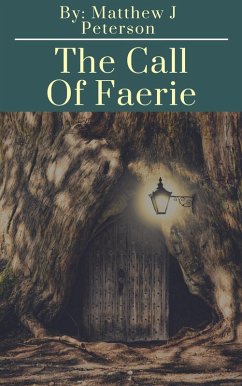 The Call of Faerie (eBook, ePUB) - Peterson, Matthew J.