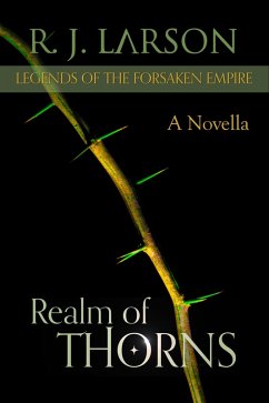 Realm of Thorns (Legends of the Forsaken Empire, #1) (eBook, ePUB) - Larson, R. J.