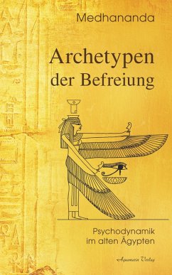 Archetypen der Befreiung: Psychodynamik im alten Ägypten (eBook, ePUB) - Medhananda