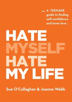 Hate Myself Hate My Life (eBook, ePUB) - Webb, Joanne; O'Callaghan, Sue