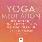 Yoga Meditation * Meditationen und Atemtechniken für Ruhe, Vertrauen und Leichtigkeit (MP3-Download)