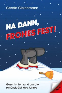 Na dann, frohes Fest! - Gleichmann, Gerald